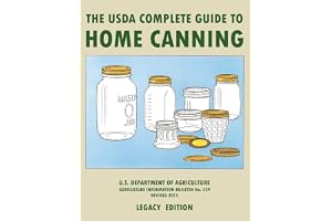 The USDA Complete Guide To Home Canning (Legacy Edition): The USDA’s Handbook For Preserving, Pickling, And Fermenting Vegetables, Fruits, and Meats - Bulletin 539: 2