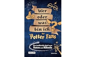 Wer oder was bin ich für Potter-Fans – Das inoffizielle Spiel zum Raten und Rätseln: Tolles Geschenk für Potter-Fans | Spaß für Kinder & Erwachsene