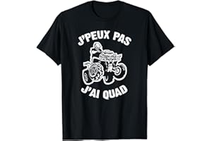 J'Peux Pas J'ai Quad Humour Cadeau Drôle Quad Véhicule T-Shirt