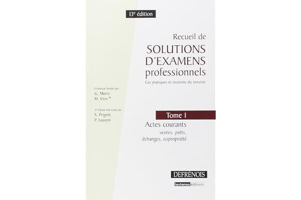 Recueils de solutions d'examens professionnels: Tome 1 : Actes courants, prêts, échanges, copropriété