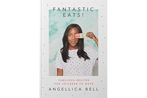 Fantastic Eats! (& how to cook them) - fabulous recipes for children to make (family cookbook, children's activities, entertaining children, cooking with children, healthy eating, quick & easy meals)
