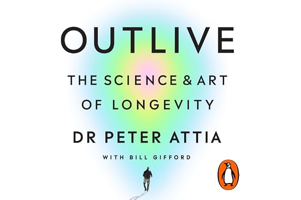 Outlive: The Science and Art of Longevity: The Million-Copy Bestseller