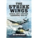 The Strike Wings: Special Anti-Shipping Squadrons 1942-45