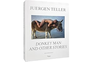 Juergen Teller: Donkey Man and Other Stories
