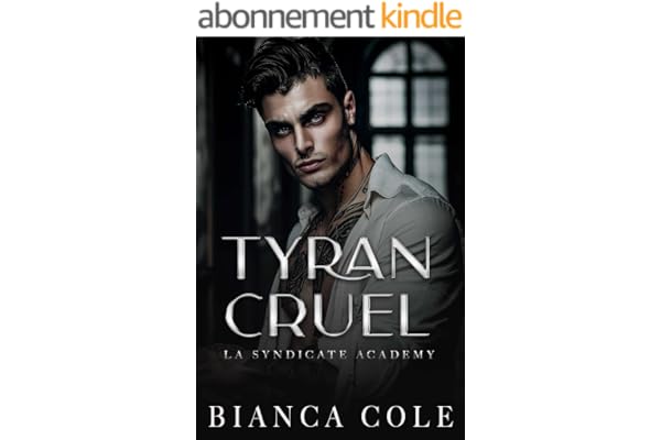 Tyran Cruel: Romance D'ennemis à Amants au Coeur de L’académie de la Mafia (La Syndicate Academy)