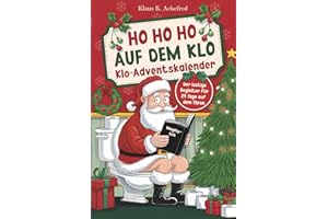 Ho Ho Ho auf dem Klo - Der lustige Klo Adventskalender: Mit 24 Tagen voller Spaß auf dem Thron - Das witzige Geschenk mit über 100 Rätseln, Fun Facts u.v.m. für Männer und Frauen mit Humor