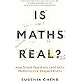 Is Maths Real?: How Simple Questions Lead Us to Mathematics’ Deepest Truths