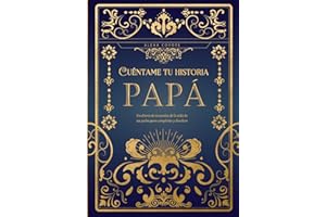 Papá cuéntame tu historia: Un diario de recuerdos de la vida de un padre para completar y devolver