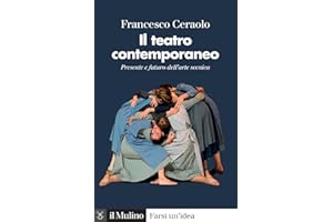 Il teatro contemporaneo. Presente e futuro dell'arte scenica