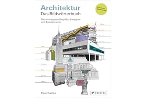 Architektur – das Bildwörterbuch: Die wichtigsten Begriffe, Bautypen und Bauelemente. Aktualisierte und erweiterte Neuausgabe