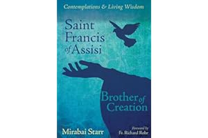 Saint Francis of Assisi: Brother of Creation (Contemplations & Living Wisdom)