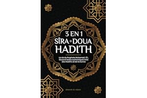 3 en 1 : Sîra - Doua - Hadith: La vie du Prophete Mohamed (saw), Doua et textes authentiques tirés des Hadiths et de la Sunna