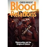 Blood Relations – Menstruation and the Origins of Culture