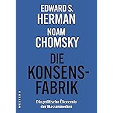 Die Konsensfabrik: Die politische Ökonomie der Massenmedien