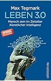 Leben 3.0: Mensch sein im Zeitalter Künstlicher Intelligenz