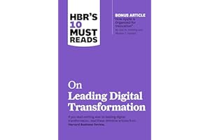 Hbr's 10 Must Reads on Leading Digital Transformation (with Bonus Article How Apple Is Organized for Innovation by Joel M. Podolny and Morten T. Hansen)