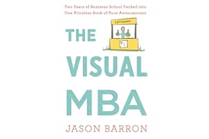 The Visual MBA: Two Years of Business School Packed into One Priceless Book of Pure Awesomeness
