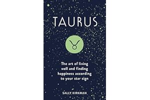 Taurus: The Art of Living Well and Finding Happiness According to Your Star Sign