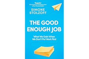 The Good Enough Job: What We Gain When We Don’t Put Work First