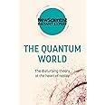 The Quantum World: The disturbing theory at the heart of reality (New Scientist Instant Expert)