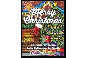 Merry Christmas Color by Number for Adults BLACK BACKGROUND: Festive Holiday Coloring Book with Santa, Snowmen, Reindeer, Elves, Trees and More!