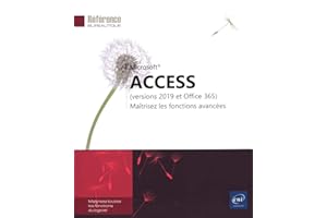 Access (versions 2019 et Office 365) - Maîtrisez les fonctions avancées