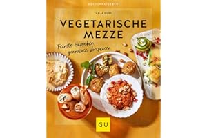 Vegetarische Mezze: Feinste Häppchen, grandiose Vorspeisen (GU Küchenratgeber)