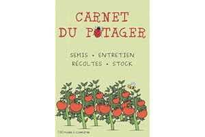Carnet du potager: Le journal à remplir idéal pour le suivi des cultures de légumes au jardin potager, des semis aux récoltes - Un cahier de note adapté à la permaculture.