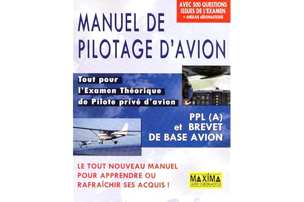 Manuel de pilotage d'avion: Tout pour l'Examen Théorique de Pilote privé d'avion PPL (A) et brevet de base avion