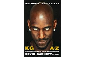 KG: A to Z: An Uncensored Encyclopedia of Life, Basketball, and Everything in Between