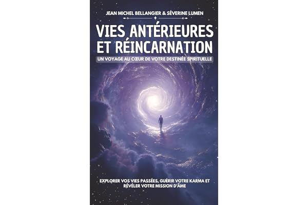 Vies antérieures et réincarnation: Un voyage au cœur de votre destinée spirituelle I Explorer vos vies passées, guérir votre karma et révéler votre mission d’âme
