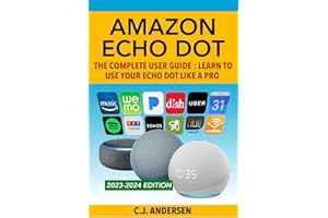 Amazon Echo Dot - The Complete User Guide: Learn to Use Your Echo Dot Like A Pro: Volume 1 (Echo Dot Setup, Tips and Tricks)