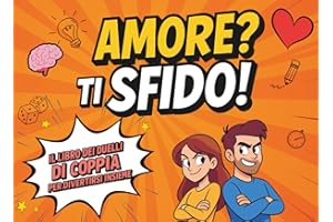 Amore? Ti sfido!: Il libro dei duelli di coppia per divertirsi insieme