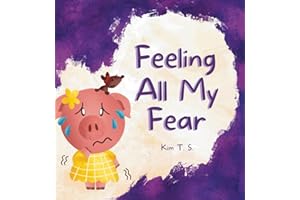 Feeling All My Fear: Helping Kids Overcome Fear (Feeling All My Feelings, Band 3)