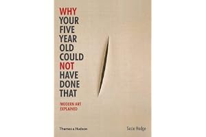 Why Your Five Year Old Could Not Have Done That /anglais: Modern Art Explained