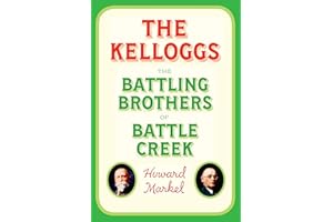 The Kelloggs: The Battling Brothers of Battle Creek
