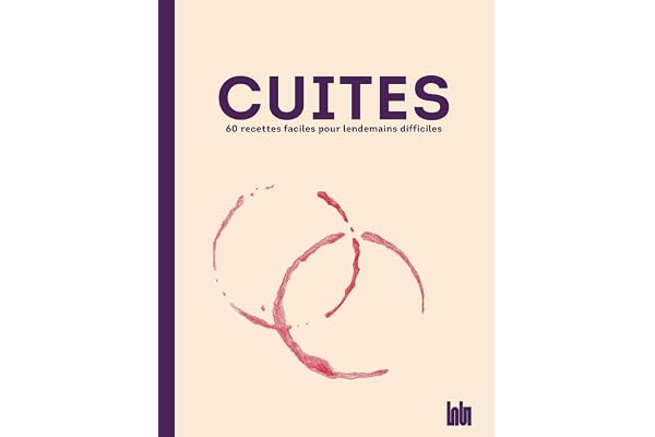 Cuites: 60 recettes faciles pour lendemains difficiles