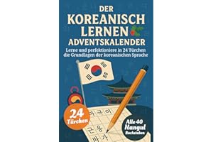 Der Koreanisch Lernen Adventskalender – Eine spaßige 24-Tage-Challenge zum Lernen und Perfektionieren des koreanischen Alphabets Hangul, über 90 ... der koreanischen Sprache (Buch + App)