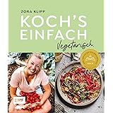 Koch's einfach – Vegetarisch: Mit Zora Klipp bekannt aus dem TV und Kliemansland