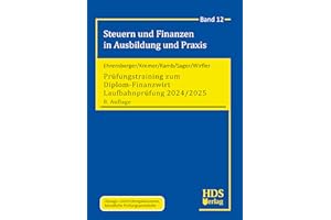 Prüfungstraining zum Diplom-Finanzwirt Laufbahnprüfung 2024/2025, 8. Auflage Steuern und Finanzen in Ausbildung und Praxis, Band 12