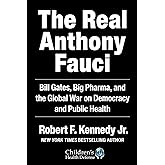 The Real Anthony Fauci: Bill Gates, Big Pharma, and the Global War on Democracy and Public Health (Children’s Health Defense)