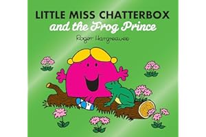 Little Miss Chatterbox and the Frog Prince: A funny children's book adaptation of the classic fairy tale story (Mr. Men & Little Miss Magic)