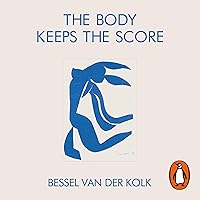 The Body Keeps the Score: Mind, Brain and Body in the Transformation of Trauma