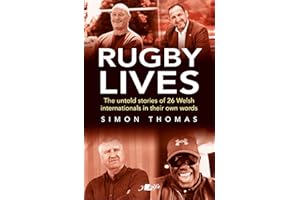 Rugby Lives: The Stories of 26 Welsh Internationals in Their Own Words