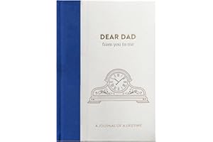 Dear Dad, From You To Me: Memory Journal Capturing Your Father's Own Amazing Stories (Journals Of A Lifetime): Timeless Collection