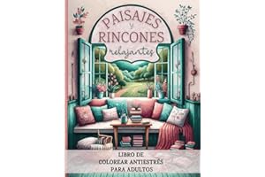 Paisajes y rincones relajantes: libro de colorear antiestrés para adultos (Calma y creatividad)