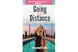 Equestrian Adventuresses Series Book 2: Going the Distance: True Stories of horse riders overcoming the odds while traveling on horseback (Horse Travel Book Series for Adults)