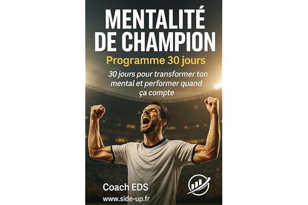 Mentalité de Champion – 30 jours pour transformer ton mental et performer quand ça compte: La méthode pour réussir dans le sport, le travail et la vie.