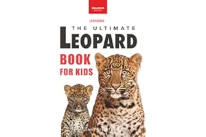 The Ultimate Leopard Book for Kids: Leopard Facts, 100+ Amazing Facts, Rosettes & Tree-Carry Hunts, Black Panther & Habitat Quiz: 3 (Animal Books for Kids)