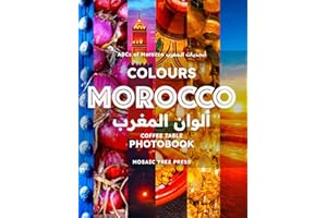 Colours of Morocco: Coffee Table Photobook: 1 (ABCs of Morocco & The Moroccan Culture)